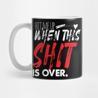 Hit me up when this shit is all over Mug